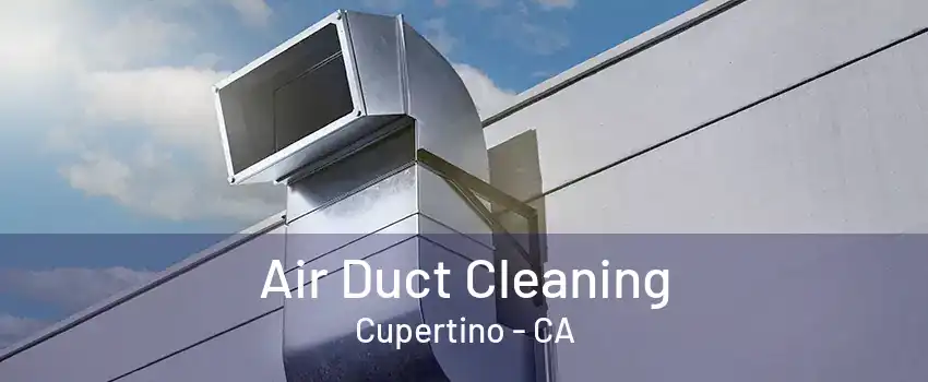 Air Duct Cleaning Cupertino - CA