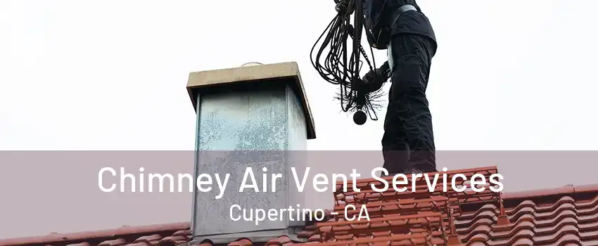 Chimney Air Vent Services Cupertino - CA