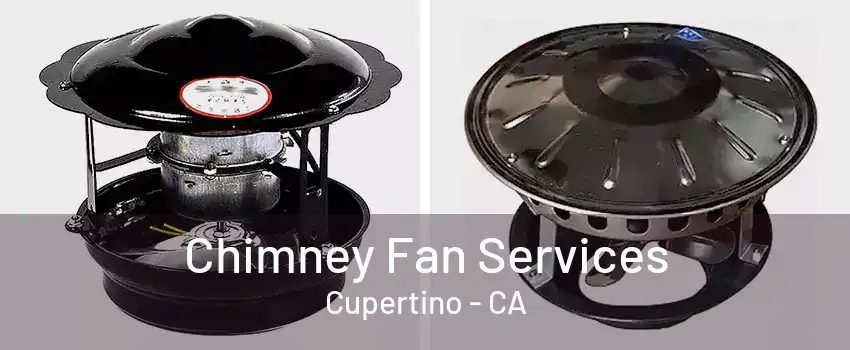 Chimney Fan Services Cupertino - CA