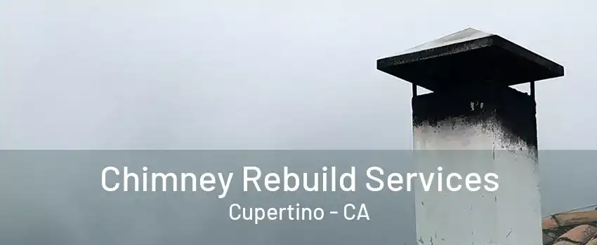 Chimney Rebuild Services Cupertino - CA