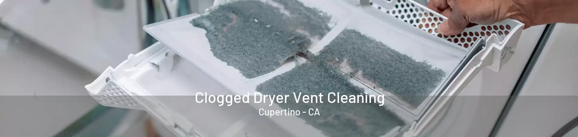 Clogged Dryer Vent Cleaning Cupertino - CA