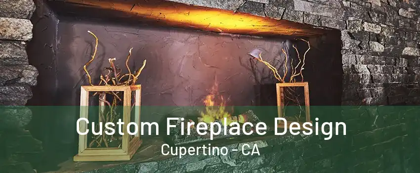 Custom Fireplace Design Cupertino - CA