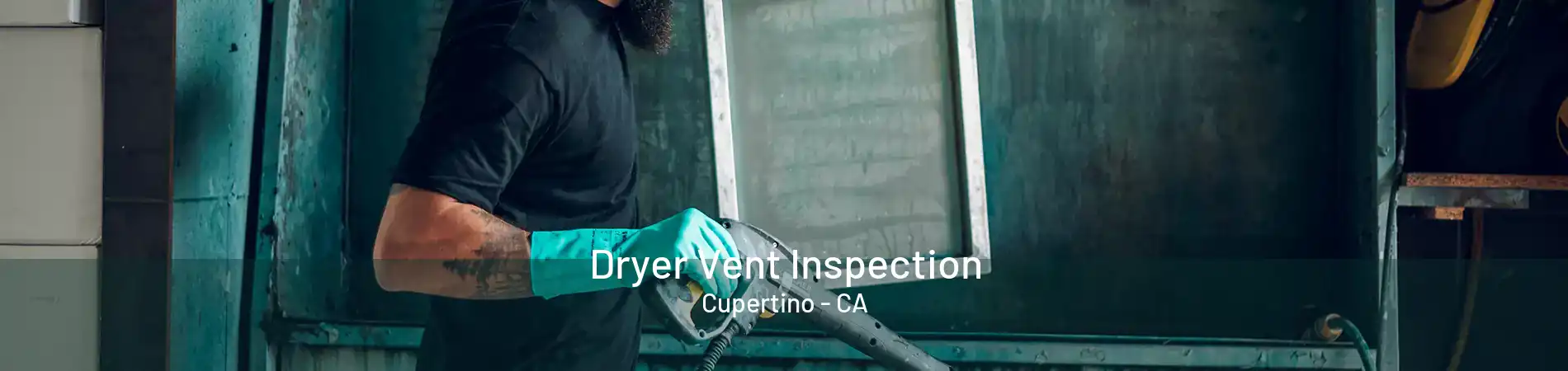 Dryer Vent Inspection Cupertino - CA