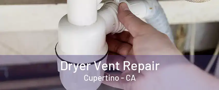 Dryer Vent Repair Cupertino - CA