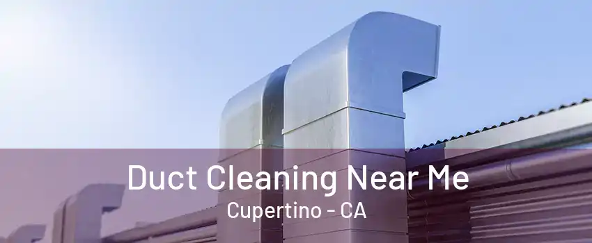 Duct Cleaning Near Me Cupertino - CA