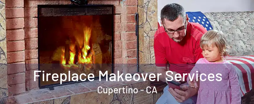 Fireplace Makeover Services Cupertino - CA