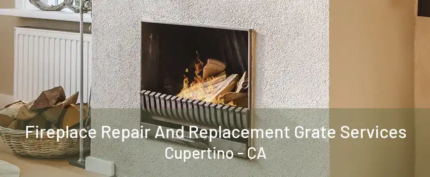 Fireplace Repair And Replacement Grate Services Cupertino - CA