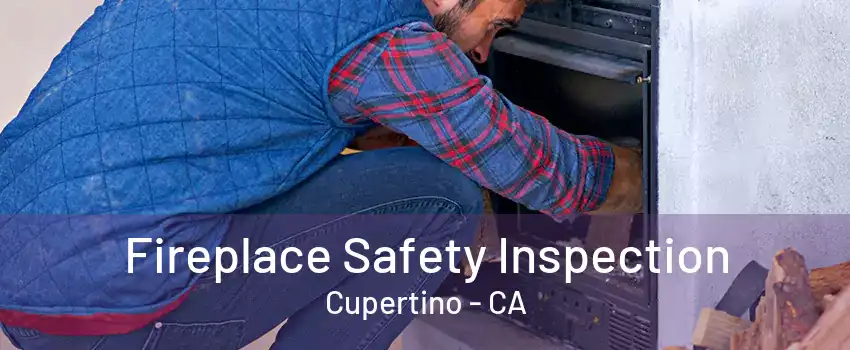 Fireplace Safety Inspection Cupertino - CA