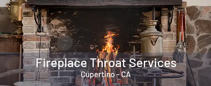 Fireplace Throat Services Cupertino - CA