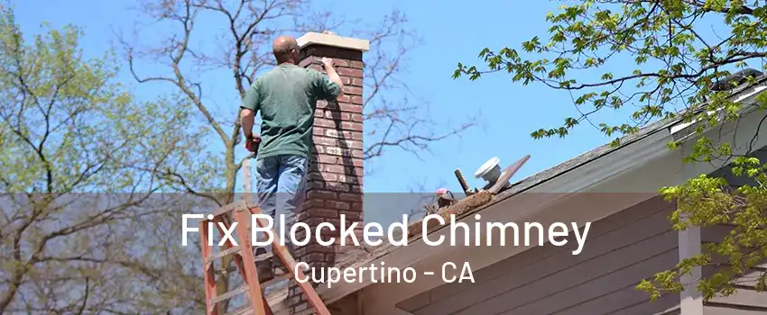 Fix Blocked Chimney Cupertino - CA