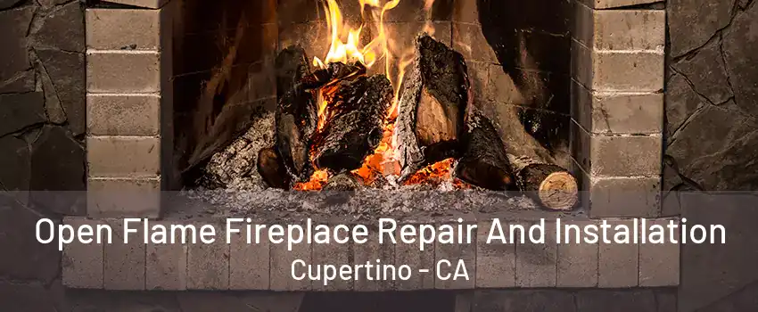 Open Flame Fireplace Repair And Installation Cupertino - CA