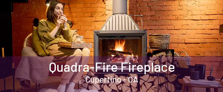 Quadra-Fire Fireplace Cupertino - CA