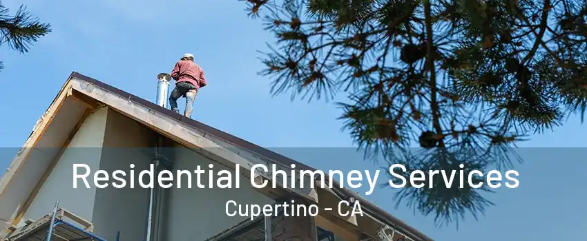 Residential Chimney Services Cupertino - CA