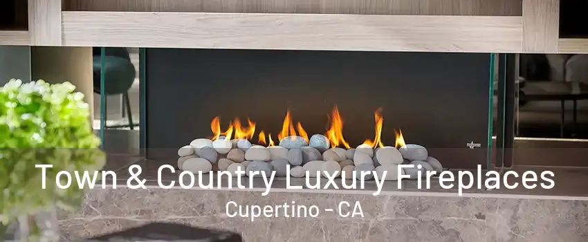 Town & Country Luxury Fireplaces Cupertino - CA