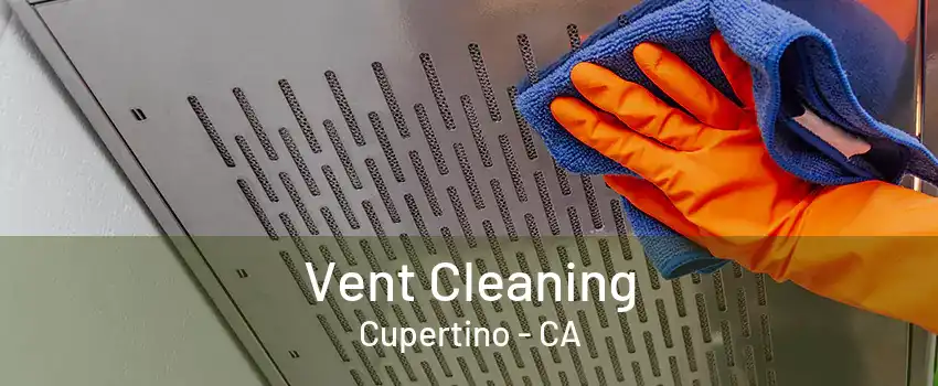 Vent Cleaning Cupertino - CA