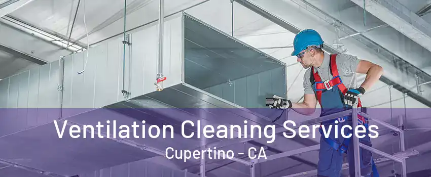 Ventilation Cleaning Services Cupertino - CA