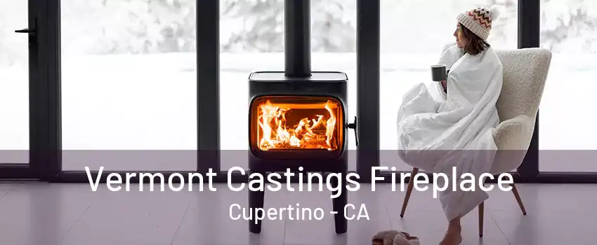 Vermont Castings Fireplace Cupertino - CA