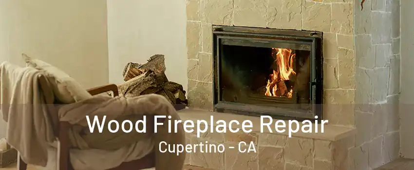 Wood Fireplace Repair Cupertino - CA